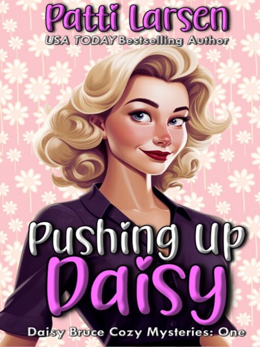Title details for Pushing Up Daisy by Patti Larsen - Wait list
